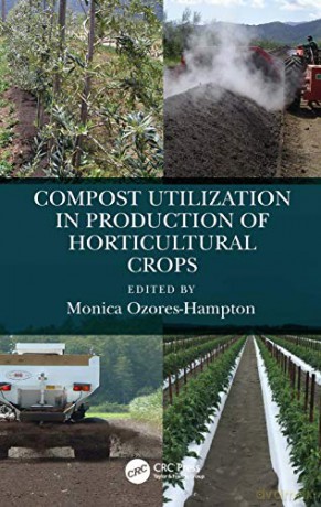 Compost Utilization in Production of Horticultural Crops - Monica Ozores-Hampton [KSIĄŻKA]