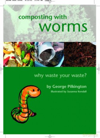 Composting with Worms: Why Waste Your Waste - George Pilkington [KSIĄŻKA]