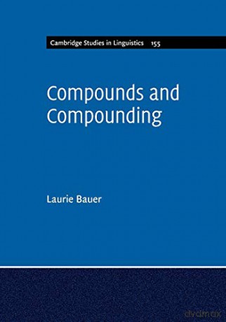 Compounds and Compounding: 155 (Cambridge Studies in Linguistics, Series Number 155) - Laurie Bauer [KSIĄŻKA]