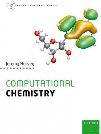 Computational Chemistry (Oxford Chemistry Primers) - Jeremy Harvey [KSIĄŻKA]