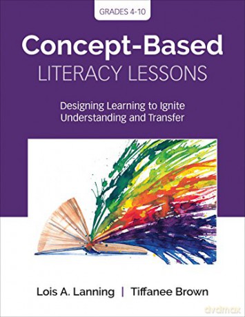 Concept-Based Literacy Lessons: Designing Learning to Ignite Understanding and Transfer, Grades 4-10 (Corwin Teaching Essentials) - Lois A. Lanning [KSIĄŻKA]