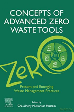 Concepts of Advanced Zero Waste Tools: Present and Emerging Waste Management Practices - Chaudhery Mustansar Hussain [KSIĄŻKA]