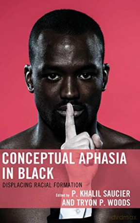 Conceptual Aphasia in Black: Displacing Racial Formation (Critical Africana Studies) - P. Khalil Saucier [KSIĄŻKA]