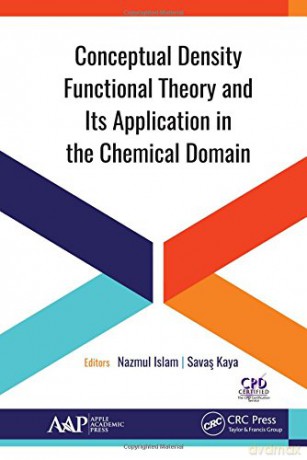 Conceptual Density Functional Theory and Its Application in the Chemical Domain - Nazmul Islam [KSIĄŻKA]