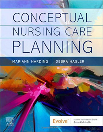 Conceptual Nursing Care Planning - Mariann M. Harding PhD RN FAADN CNE [KSIĄŻKA]
