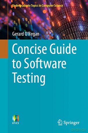 Concise Guide to Software Testing (Undergraduate Topics in Computer Science) - Gerard O'Regan [KSIĄŻKA]