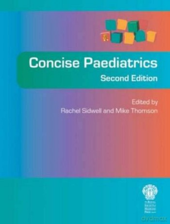 Concise Paediatrics, Second Edition - Rachel Sidwell [KSIĄŻKA]