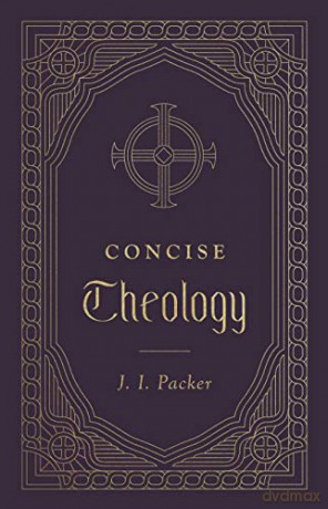 Concise Theology - J. I. Packer [KSIĄŻKA]