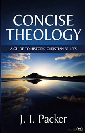 Concise Theology: A Guide To Historic Christian Beliefs - J I Packer [KSIĄŻKA]