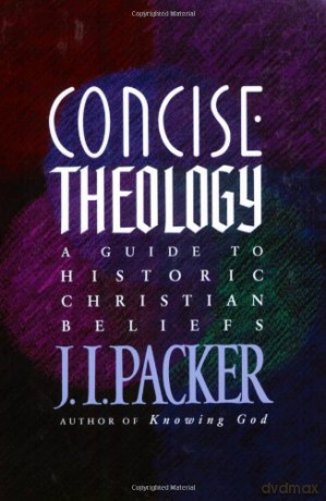 Concise Theology: A Guide to Historic Christian Beliefs - J. I. Packer [KSIĄŻKA]