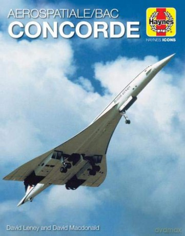 Concorde (Haynes Icons Manuals): 1969 onwards (all models) - David Leney [KSIĄŻKA]