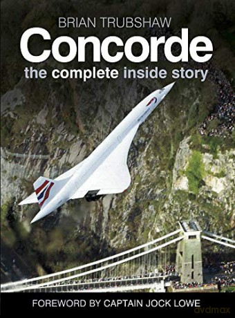 Concorde: The Complete Inside Story - Brian Trubshaw [KSIĄŻKA]