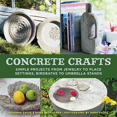 Concrete Crafts: Simple Projects from Jewelry to Place Settings, Birdbaths to Umbrella Stands - Susanna Zacke [KSIĄŻKA]