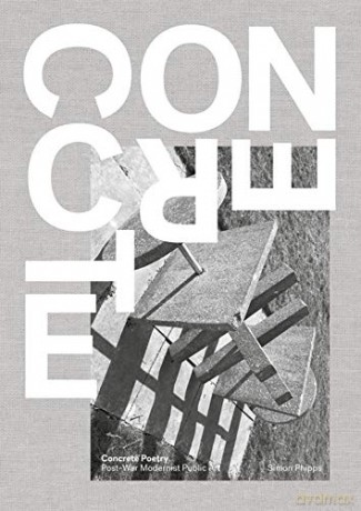 Concrete Poetry: Post-War Modernist Public Art - Simon Phipps [KSIĄŻKA]