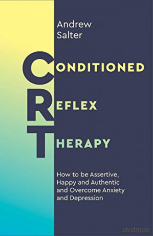 Conditioned Reflex Therapy: How to be Assertive, Happy and Authentic and Overcome Anxiety and Depression - Andrew Salter [KSIĄŻKA]