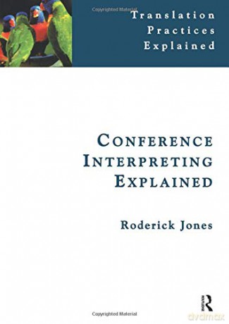 Conference Interpreting Explained (Translation Practices Explained) - Roderick Jones [KSIĄŻKA]