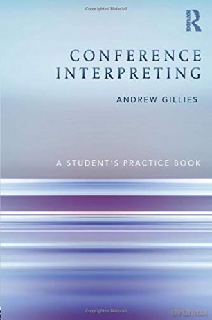 Conference Interpreting: A Student's Practice Book - Andrew Gillies [KSIĄŻKA]