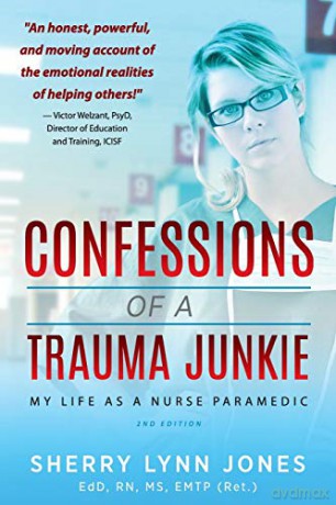 Confessions of a Trauma Junkie: My Life as a Nurse Paramedic, 2nd Edition - Sherry Lynn Jones [KSIĄŻKA]