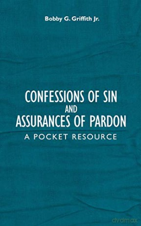 Confessions of Sin And Assurances of Pardon: A Pocket Resource (9 Marks) - Bobby G Griffith Jr. [KSIĄŻKA]