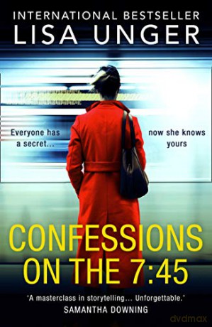 Confessions On The 7:45: An absolutely unforgettable psychological thriller - Lisa Unger [KSIĄŻKA]