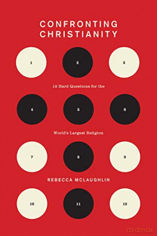 Confronting Christianity: 12 Hard Questions for the World's Largest Religion - Rebecca McLaughlin [KSIĄŻKA]