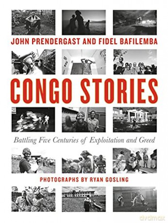 Congo Stories: Battling Five Centuries of Exploitation and Greed - John Prendergast [KSIĄŻKA]