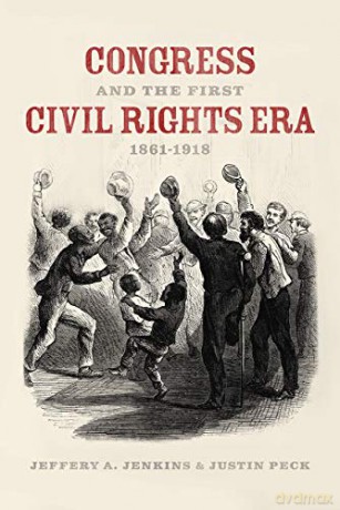 Congress and the First Civil Rights Era, 1861-1918 - Jeffery A. Jenkins [KSIĄŻKA]