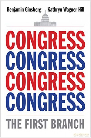 Congress: The First Branch - Benjamin Ginsberg [KSIĄŻKA]