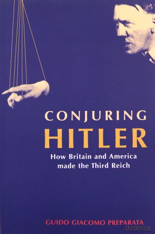 Conjuring Hitler: How Britain and America Made the Third Reich - Guido Giacomo Preparata [KSIĄŻKA]