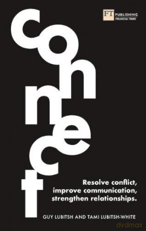 Connect: Resolve conflict, improve communication, strengthen relationships - Guy Lubitsh [KSIĄŻKA]