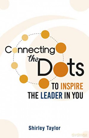 Connecting the Dots: To Inspire the Leader in You - Shirley Taylor [KSIĄŻKA]