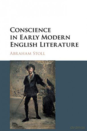 Conscience in Early Modern English Literature - Abraham Stoll [KSIĄŻKA]