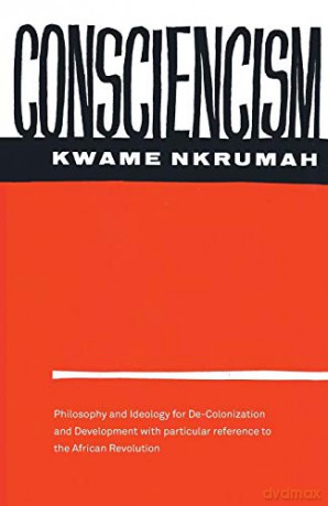 Consciencism: Philosophy and Ideology for De-Colonization - Kwame Nkrumah [KSIĄŻKA]