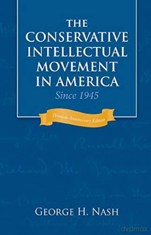 Conservative Intellectual Movement in America since 1945 - George H. Nash [KSIĄŻKA]