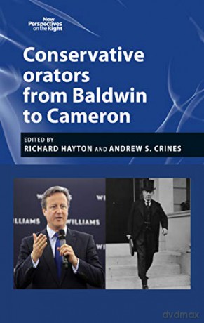 Conservative Orators: From Baldwin to Cameron (New Perspectives on the Right): 6 - Richard Hayton [KSIĄŻKA]