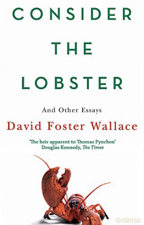 Consider The Lobster: And Other Essays: Essays and Arguments - David Foster Wallace [KSIĄŻKA]