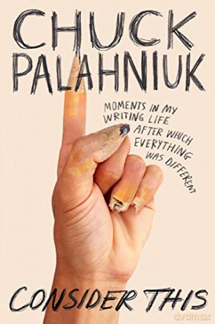 Consider This: Moments in My Writing Life After Which Everything Was Different - Chuck Palahniuk [KSIĄŻKA]