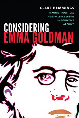Considering Emma Goldman: Feminist Political Ambivalence and the Imaginative Archive (Next Wave: New Directions in Women's Studies) - Clare Hemmings [KSIĄŻKA]