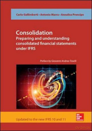 Consolidation. Preparing and Understanding Consolidated Financial Statements under Ifrs (UK Higher Education Business Accounting) - Antonio Marra [KSIĄŻKA]