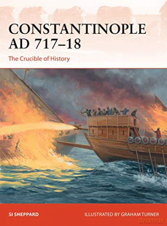 Constantinople AD 717-18: The Crucible of History: 347 (Campaign) - Si Sheppard [KSIĄŻKA]