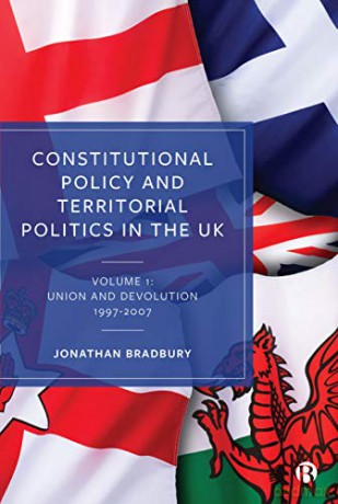 Constitutional Policy and Territorial Politics in the UK: Volume 1: Union and Devolution 1997-2007 - Jonathan Bradbury [KSIĄŻKA]