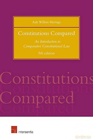 Constitutions Compared (5th Edition): An Introduction to Comparative Constitutional Law - Aalt Willem Heringa [KSIĄŻKA]