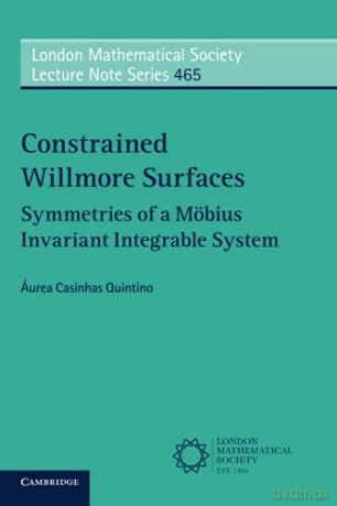 Constrained Willmore Surfaces: Symmetries of a Möbius Invariant Integrable System: 465 (London Mathematical Society Lecture Note Series, Series Number 465) - Áurea Casinhas Quintino [KSIĄŻKA]