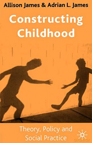 Constructing Childhood: Theory, Policy and Social Practice - A. James [KSIĄŻKA]