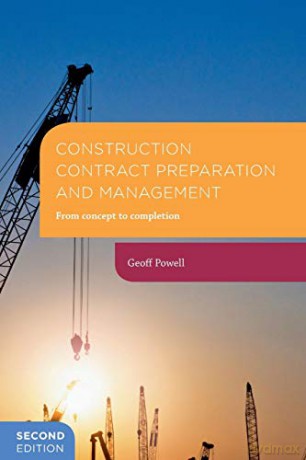 Construction Contract Preparation and Management: From concept to completion - Geoff Powell [KSIĄŻKA]