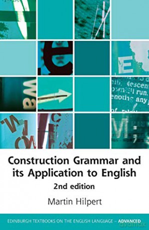 Construction Grammar and its Application to English (Edinburgh Textbooks on the English Language - Advanced) - Martin Hilpert [KSIĄŻKA]