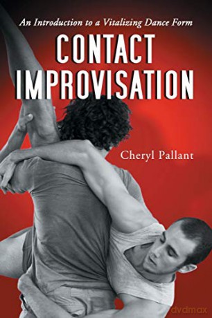 Contact Improvisation: An Introduction to a Vitalizing Dance Form - Cheryl Pallant [KSIĄŻKA]