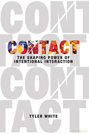 Contact: The Shaping Power of Intentional Interaction - Tyler White [KSIĄŻKA]