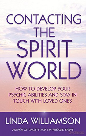 Contacting The Spirit World: How to develop your psychic abilities and stay in touch with loved ones - Linda Williamson [KSIĄŻKA]
