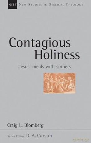 Contagious holiness: Jesus' Meals with Sinners (New Studies in Biblical Theology) - Craig L. Blomberg [KSIĄŻKA]